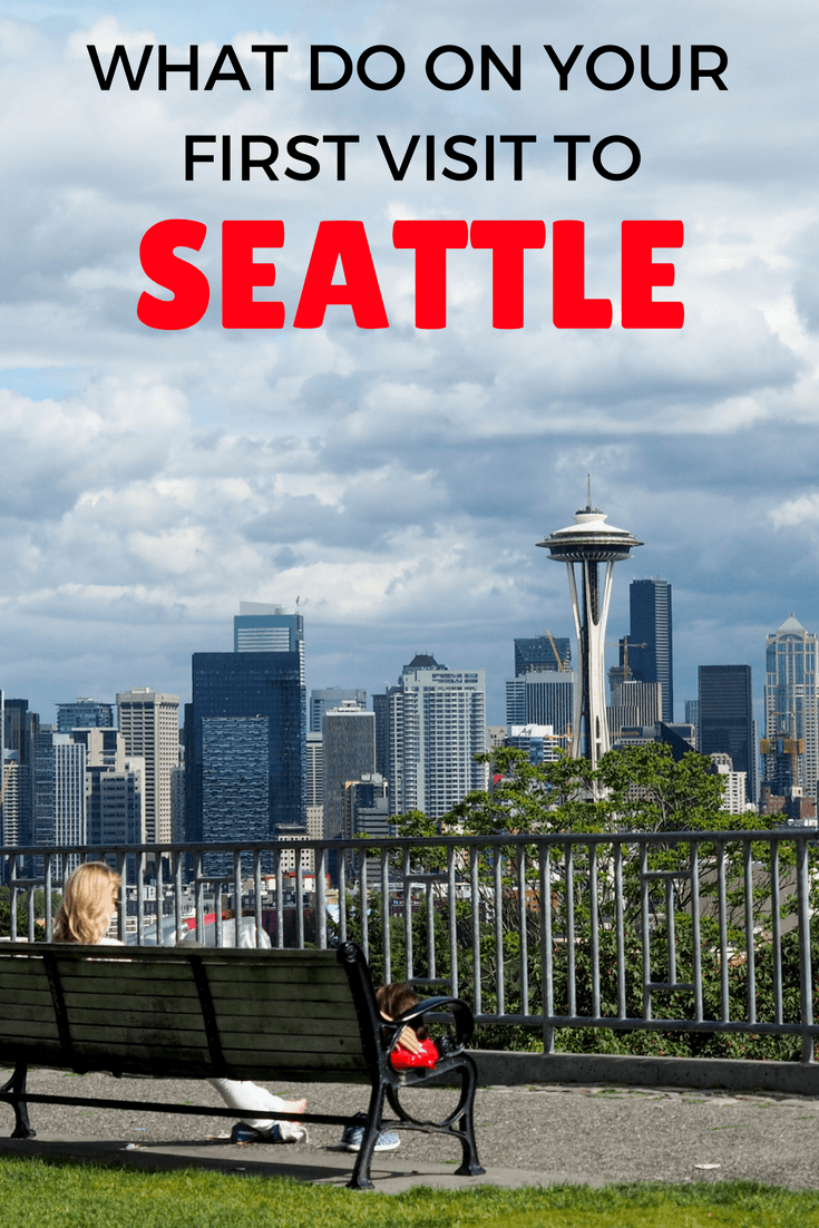 Travel Guide What To Do On Your First Trip To Seattle