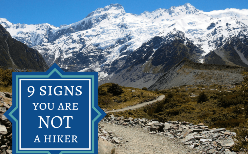9 Signs That You Are NOT a Hiker